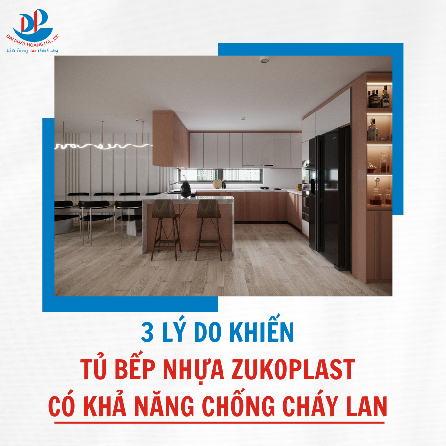 3 LÝ DO KHIẾN TỦ BẾP NHỰA ZUKOPLAST CÓ KHẢ NĂNG CHỐNG CHÁY LAN